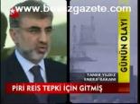 Piri Reis Tepki İçin Gitmiş