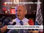 Banka Kasası Altın Sandığı Gibi...