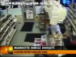 Markette Hırsız Dehşeti