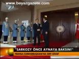 Sarkozy Önce Aynaya Baksın!