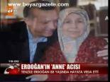 Erdoğan'ın Anne Acısı