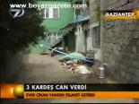 3 Kardeş Can Verdi