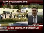 Anne Erdoğan Defnedildi
