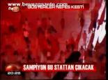 Şampiyon Bu Stattan Çıkacak