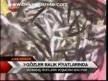 Gözler Balık Fiyatlarında