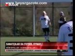 Sanatçılar Da Futbol Oynar!