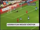 Azerbaycan Mesaisi Sürüyor