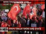Avrupa Türkler Teröre Karşı Ayakta