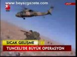 Tunceli'de Büyük Operasyon