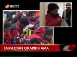 Enkazdan Çıkarıldı Ama