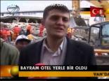 Bayram Otel Yerle Bir Oldu