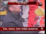 Kim, Nasıl İzin Verdi Buraya!