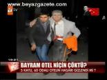 Bayram Otel Niçin Çöktü?