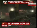 5,6'lık Deprem 38 Can Aldı