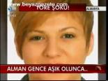 Alman Gence Aşık Olunca...