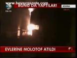 Evlerine Molotof Atıldı