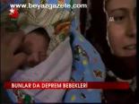 Bunlar Da Deprem Bebekleri