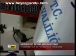 Mersin'de Terör Operasyonu