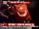Diplomat Yakınları Ankara'da
