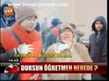 Dursun Öğretmen Nerede?