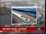 Trafiğe Tünel Çözümü