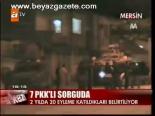7 Pkk'lı Sorguda