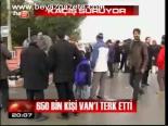 650 Bin Kişi Van'ı Terk Etti
