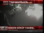 Benzin Döküp Yakmış...