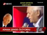 Adnan Şenses Ölüyordu