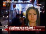 Liseli Merve'nin Ölümü!