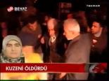 Kuzeni Öldürdü