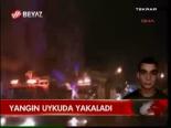 Yangın Uykuda Yakaladı