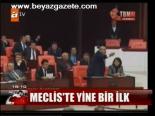 Meclis'te Yine Bir İlk