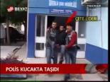 Polis Kuçakta Taşıdı