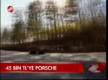 45 Bin Tl'yi Porsche