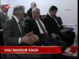 Vali Mahsur Kaldı