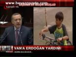 Van'a Erdoğan Yardımı