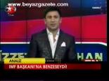Imf Başkanı'na Benzeseydi!