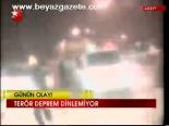 Terör Depremi Dinlemiyor