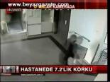 Hastanede 7.2'lik Korku