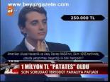 1 Milyon Tl Patates Oldu
