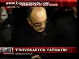 Provokasyon Yapmayın