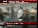 Suikast Timine Fırsat Verilmedi