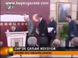 Chp'de Çatlak Büyüor