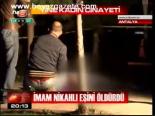 İmam Nikahlı Eşini Öldürdü