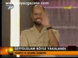 Seyfülislam Böyle Yakalandı