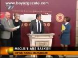 Meclis'e Aile Baskısı