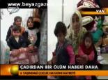 Çadırdan Bir Ölüm Haberi Daha