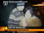 Eski Eşi Bıçakladı