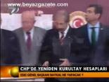 Chp'de Yeniden Kurultay Hesapları